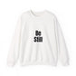 Be Still Inspirational Quote Unisex Heavy Blend™ | Motivational Sweatshirt | Inspirational Gift | Gift For Her | Gift For Him