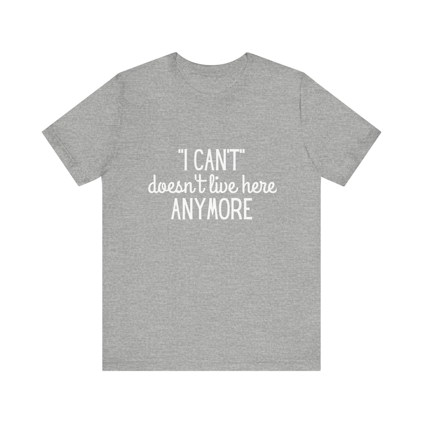 Cute "I Can't" Motivational Quote | Bella Canvas T-shirt