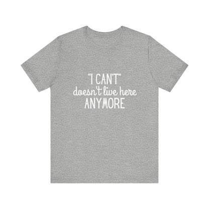 Cute "I Can't" Motivational Quote | Bella Canvas T-shirt