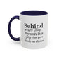 Behind Every Strong Person Inspirational Quote Gift | Motivational Quote Gift | Ceramic Mug | 11oz Accent Mug | 15oz Accent Mug