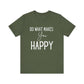 Do What Makes You Happy Short Sleeve Bella Canvas T-shirt