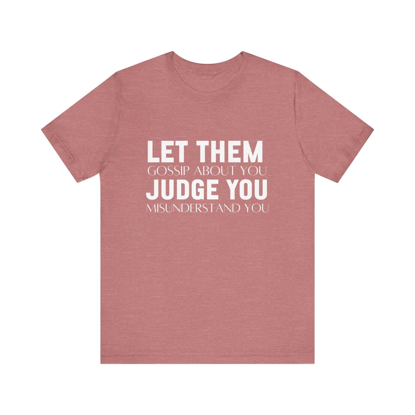 Let Them Judge You Motivational Quote T-Shirt | Bella Canvas Tee | Gift For Her | Next Chapter