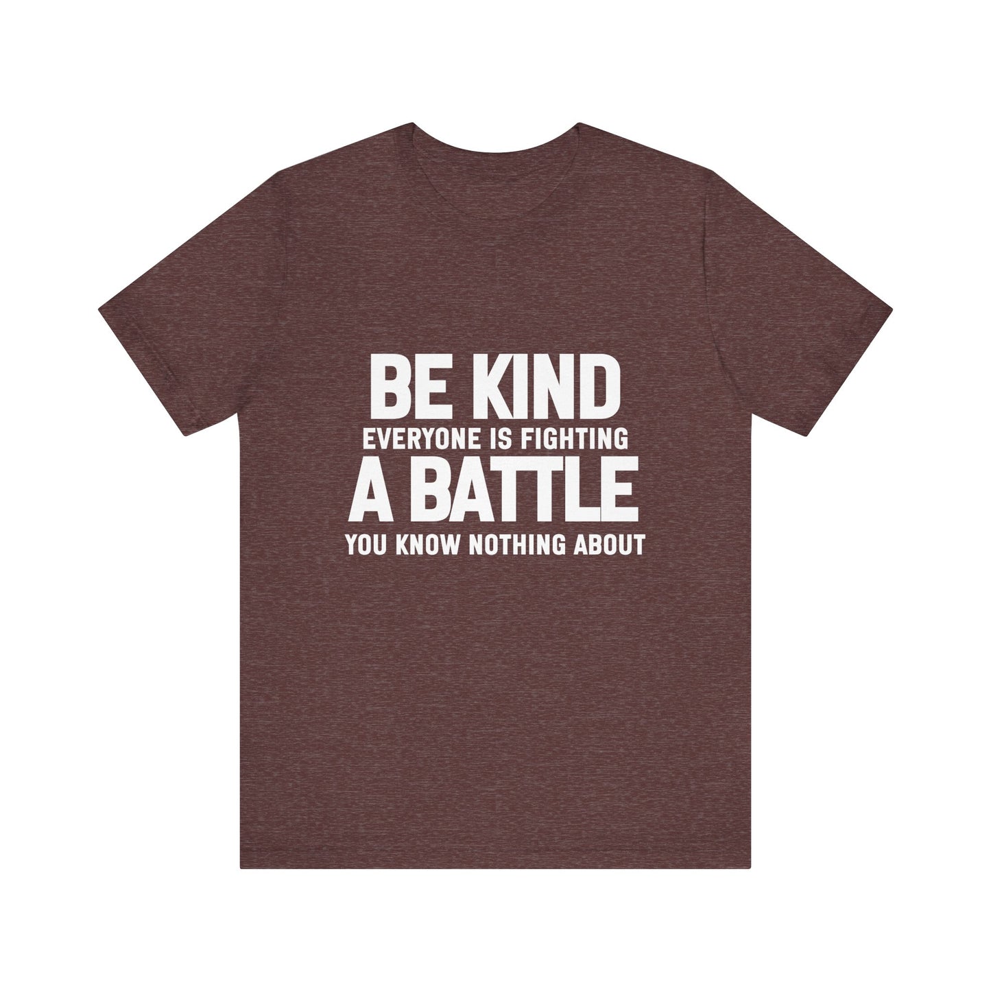 Be Kind Everyone Is Fighting A Battle T-shirt