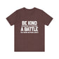 Be Kind Everyone Is Fighting A Battle T-shirt