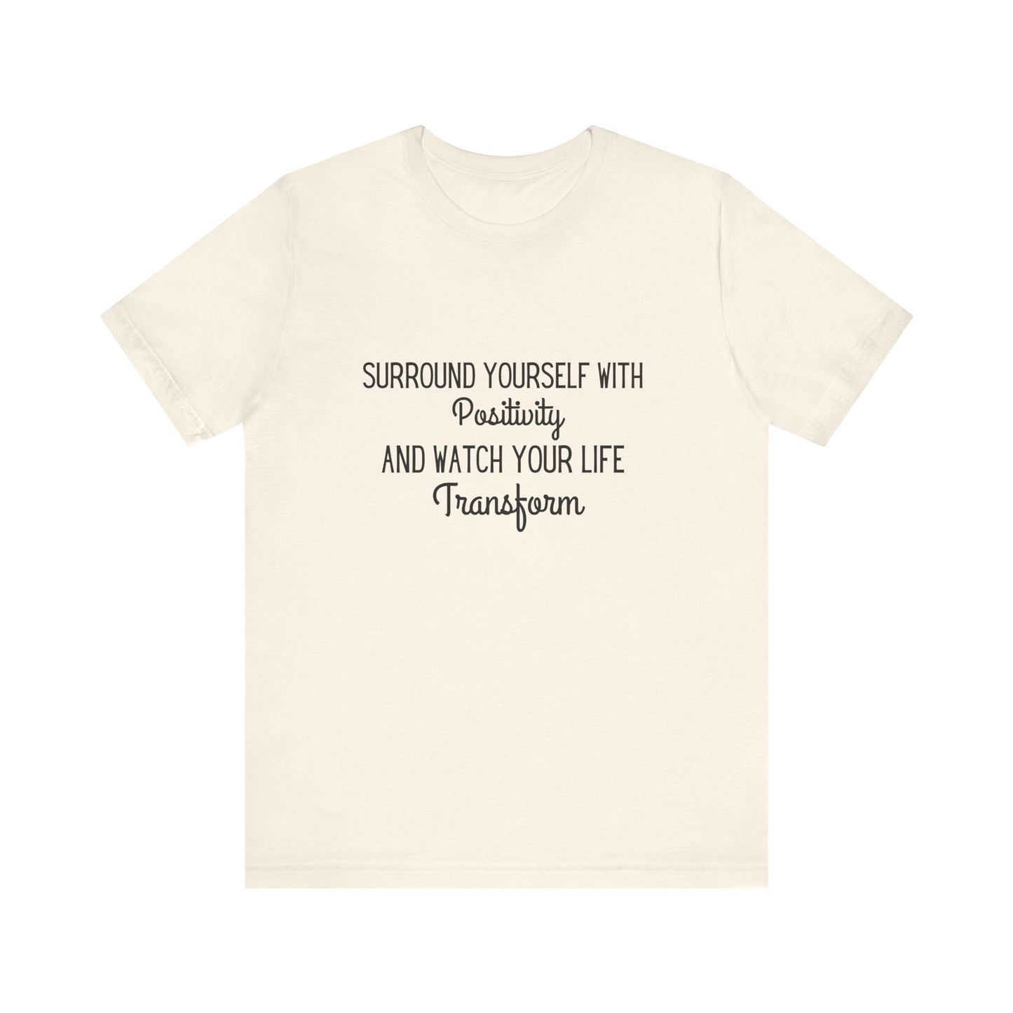 Surround Yourself With Positivity T-shirt