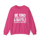 Everyone is Fighting A Battle Inspirational Quote Unisex Heavy Blend™ | Motivational Sweatshirt | Inspirational Gift | Gift For Her | Gift For Him