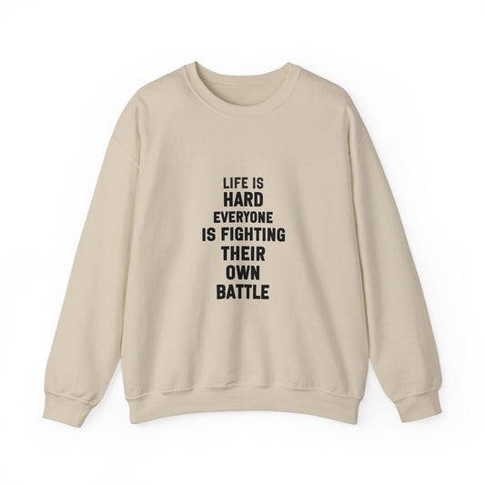 Everyone is Fighting Their Own Battle Inspirational Quote Unisex Heavy Blend™ | Motivational Sweatshirt | Inspirational Gift | Gift For Her | Gift For Him