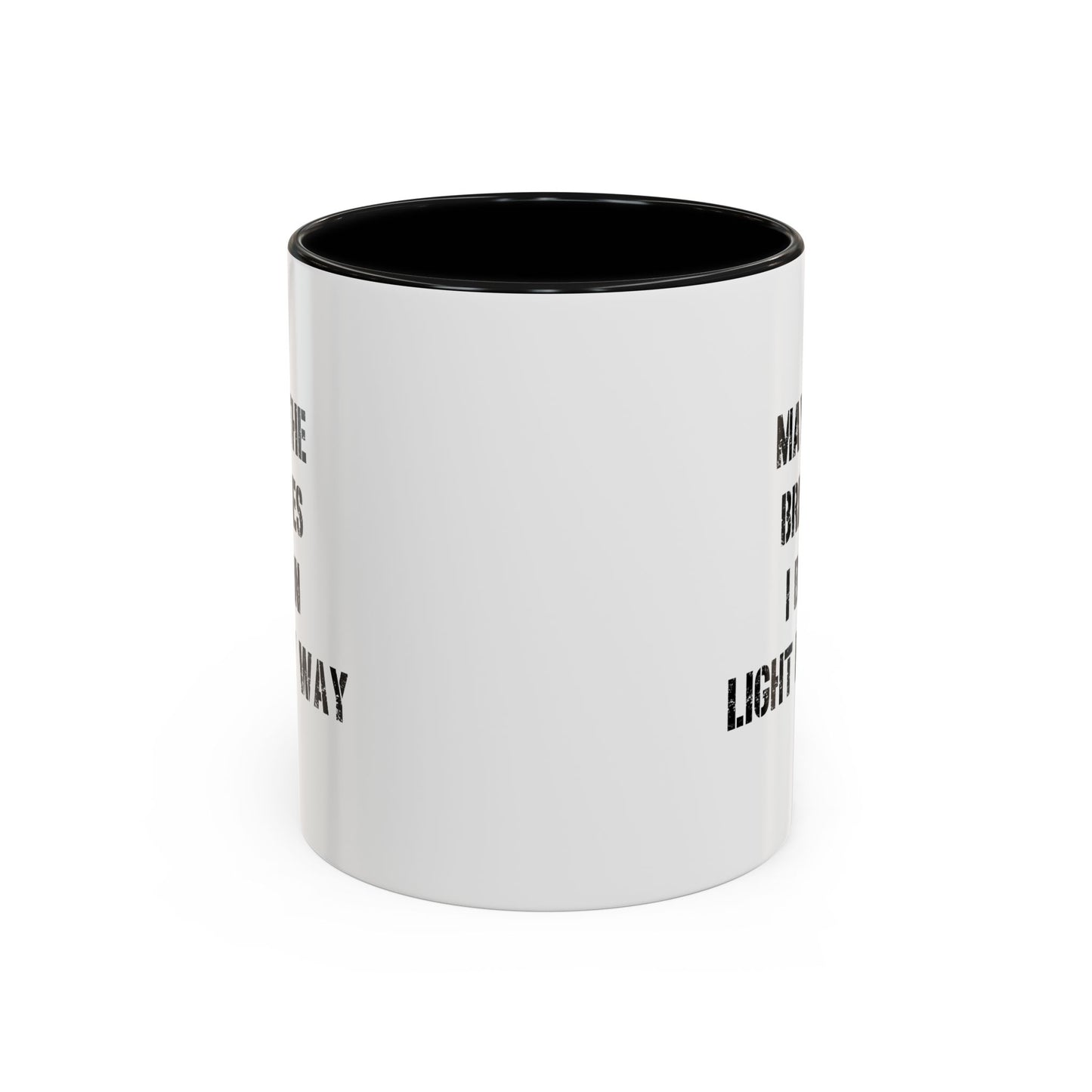 May The Bridges I Burn Motivational Gift |11oz Accent Mug | 15oz Accent Mug | Ceramic | Inspirational Gift