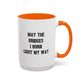 May The Bridges I Burn Motivational Gift |11oz Accent Mug | 15oz Accent Mug | Ceramic | Inspirational Gift