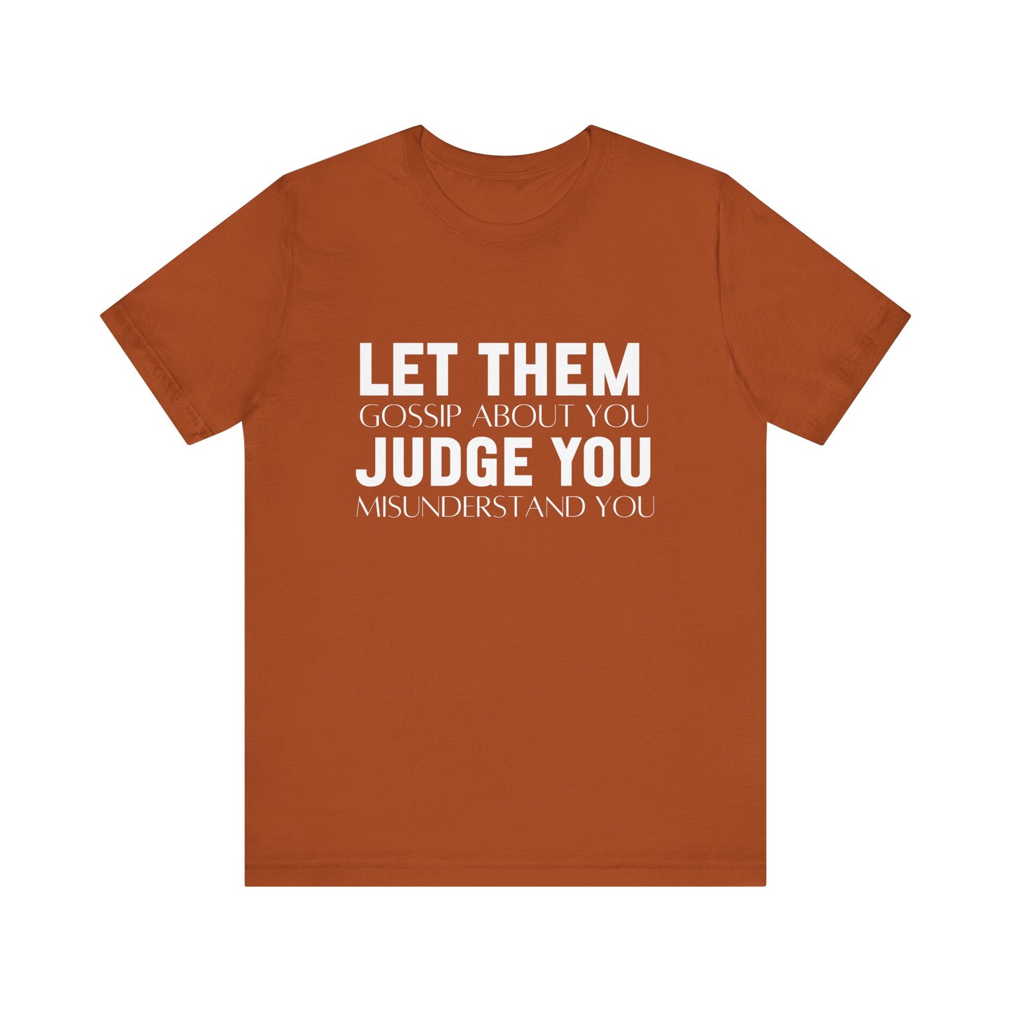 Let Them Judge You Motivational Quote T-Shirt | Bella Canvas Tee | Gift For Her | Next Chapter