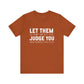 Let Them Judge You Motivational Quote T-Shirt | Bella Canvas Tee | Gift For Her | Next Chapter