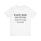 Everyone Won't Like You Inspirational Quote T-shirt