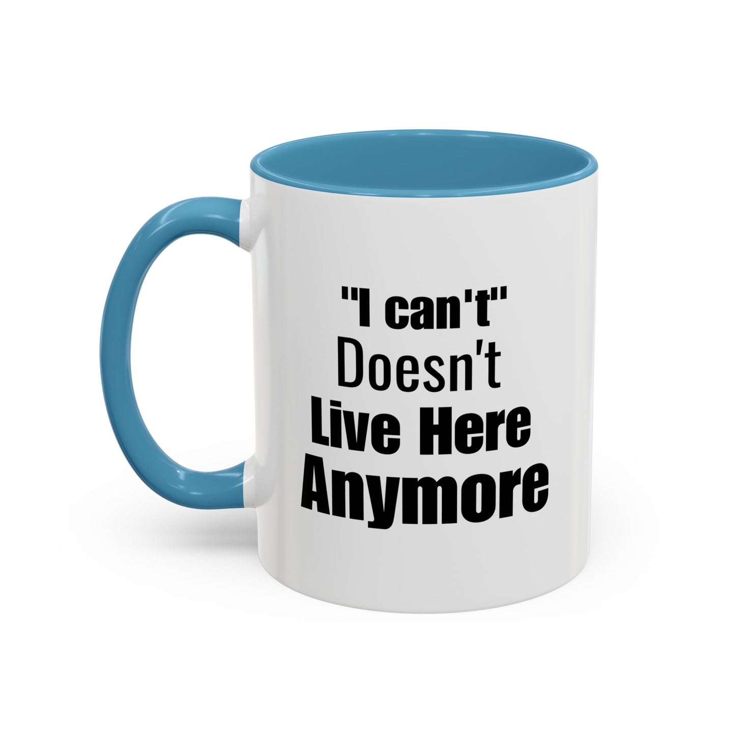 I Can't Motivational Quote Gift | Inspirational Gift Idea | Ceramic Mug | 11oz Accent Mug | 15oz Accent Mug