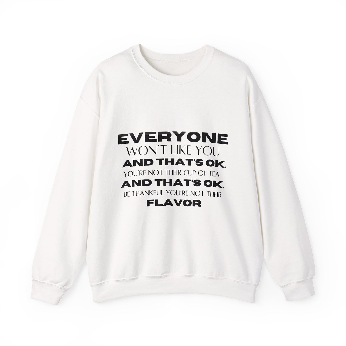 Everyone Won't Like You Inspirational Quote Unisex Heavy Blend™ | Motivational Sweatshirt | Inspirational Gift | Gift For Her | Gift For Him
