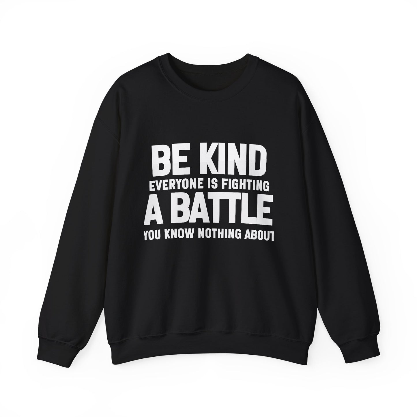 Everyone is Fighting A Battle Inspirational Quote Unisex Heavy Blend™ | Motivational Sweatshirt | Inspirational Gift | Gift For Her | Gift For Him