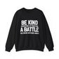 Everyone is Fighting A Battle Inspirational Quote Unisex Heavy Blend™ | Motivational Sweatshirt | Inspirational Gift | Gift For Her | Gift For Him