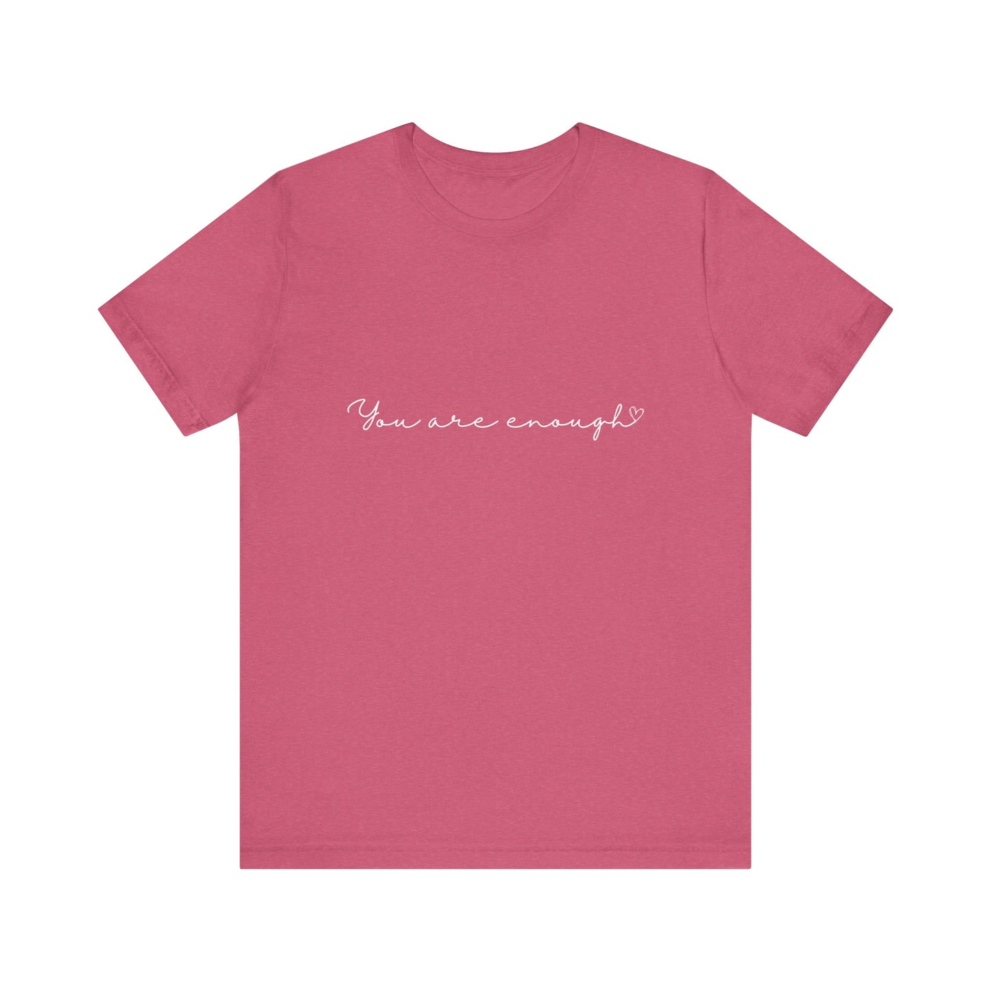 You Are Enough Heart Quote T-shirt