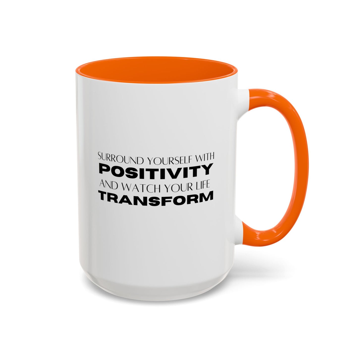 Surround Yourself With Positivity Inspirational Quote | Motivational Gift | Ceramic Mug | 11oz Accent Mug | 15oz Accent Mug