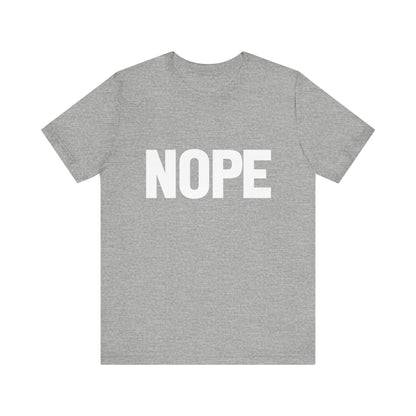NOPE Bold Statement Bella Canvas T-shirt