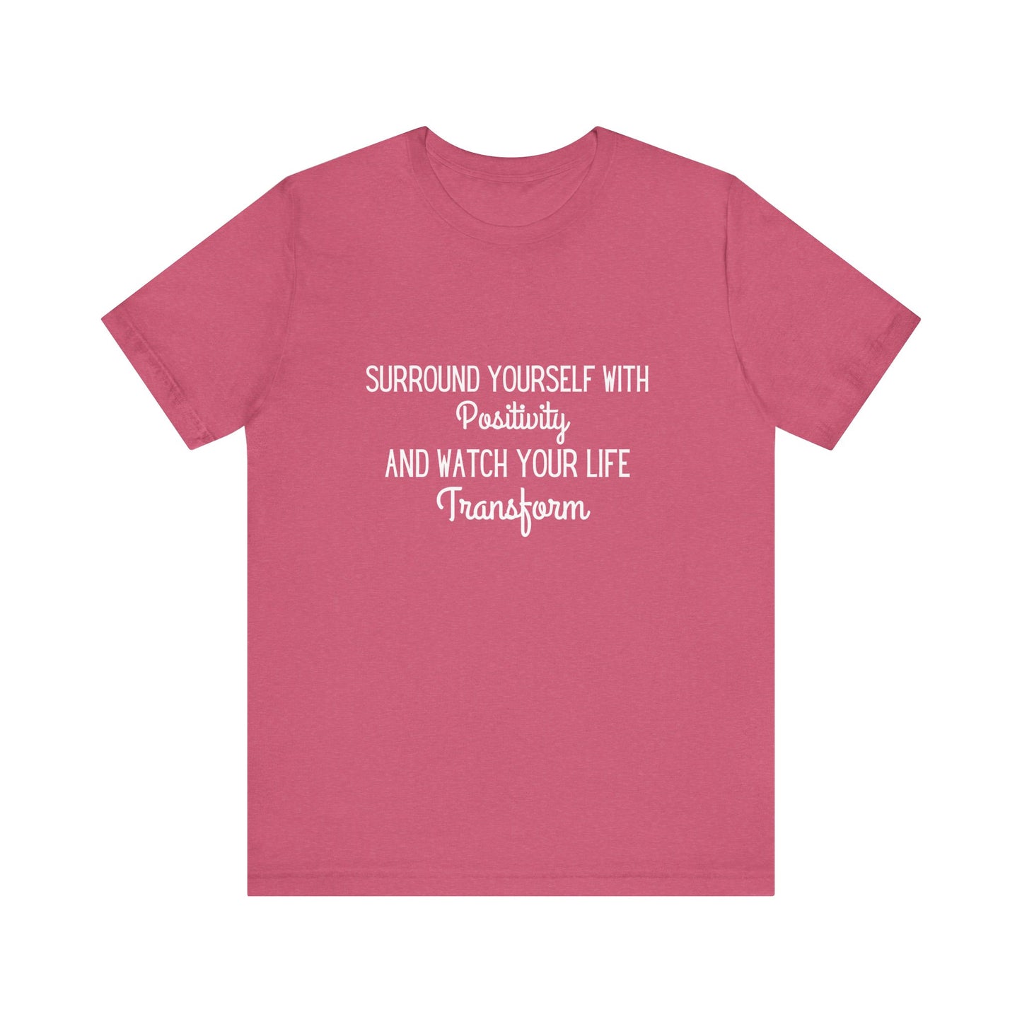 Surround Yourself With Positivity T-shirt