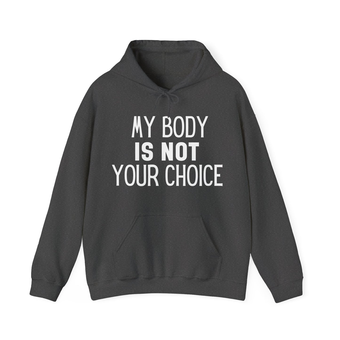 My Body Is Not Your Choice Viral Message Hoodie | Motivational Gift For Her | Inspirational Quote