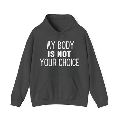 My Body Is Not Your Choice Viral Message Hoodie | Motivational Gift For Her | Inspirational Quote