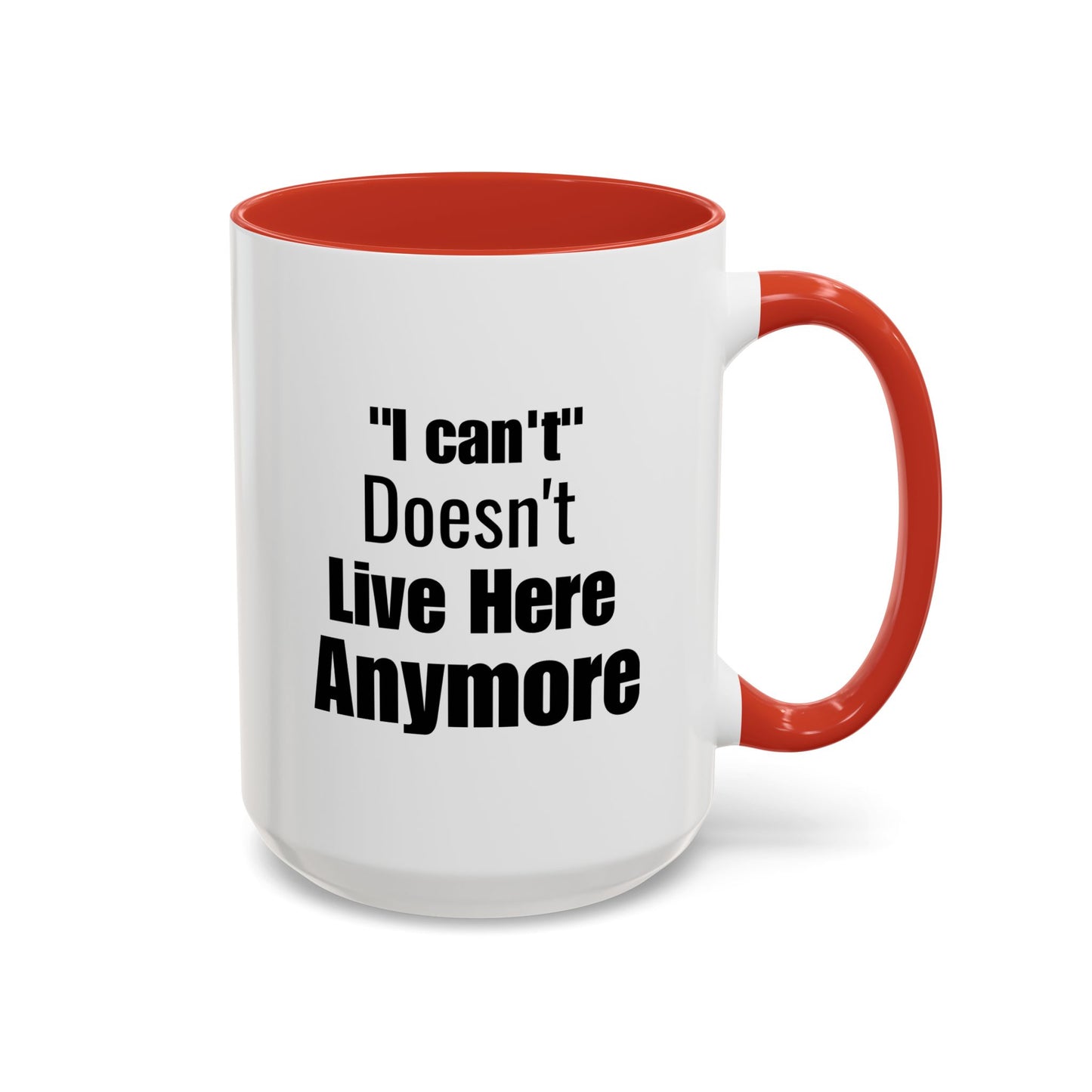 I Can't Motivational Quote Gift | Inspirational Gift Idea | Ceramic Mug | 11oz Accent Mug | 15oz Accent Mug