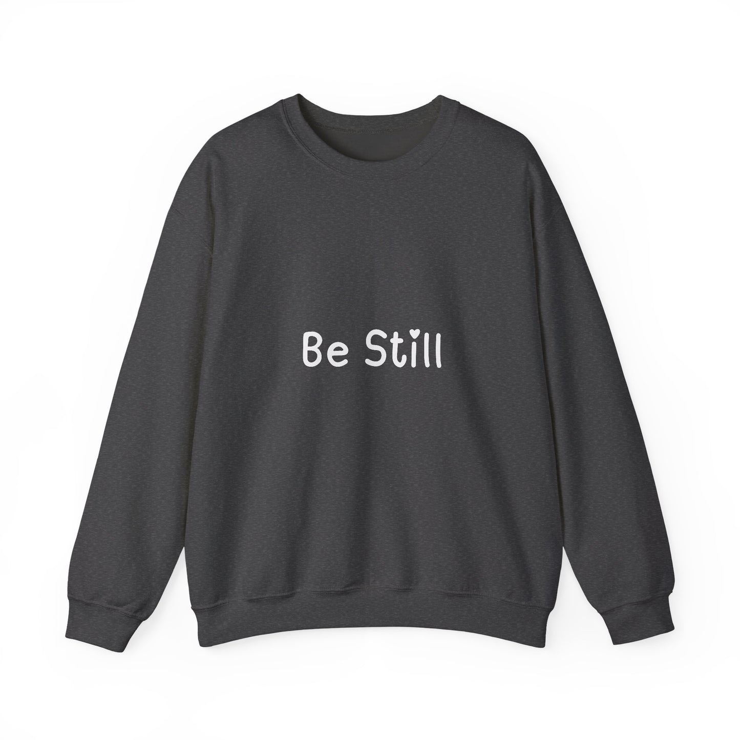 Be Still Inspirational Quote Unisex Heavy Blend™ | Motivational Sweatshirt | Inspirational Gift | Gift For Her | Gift For Him