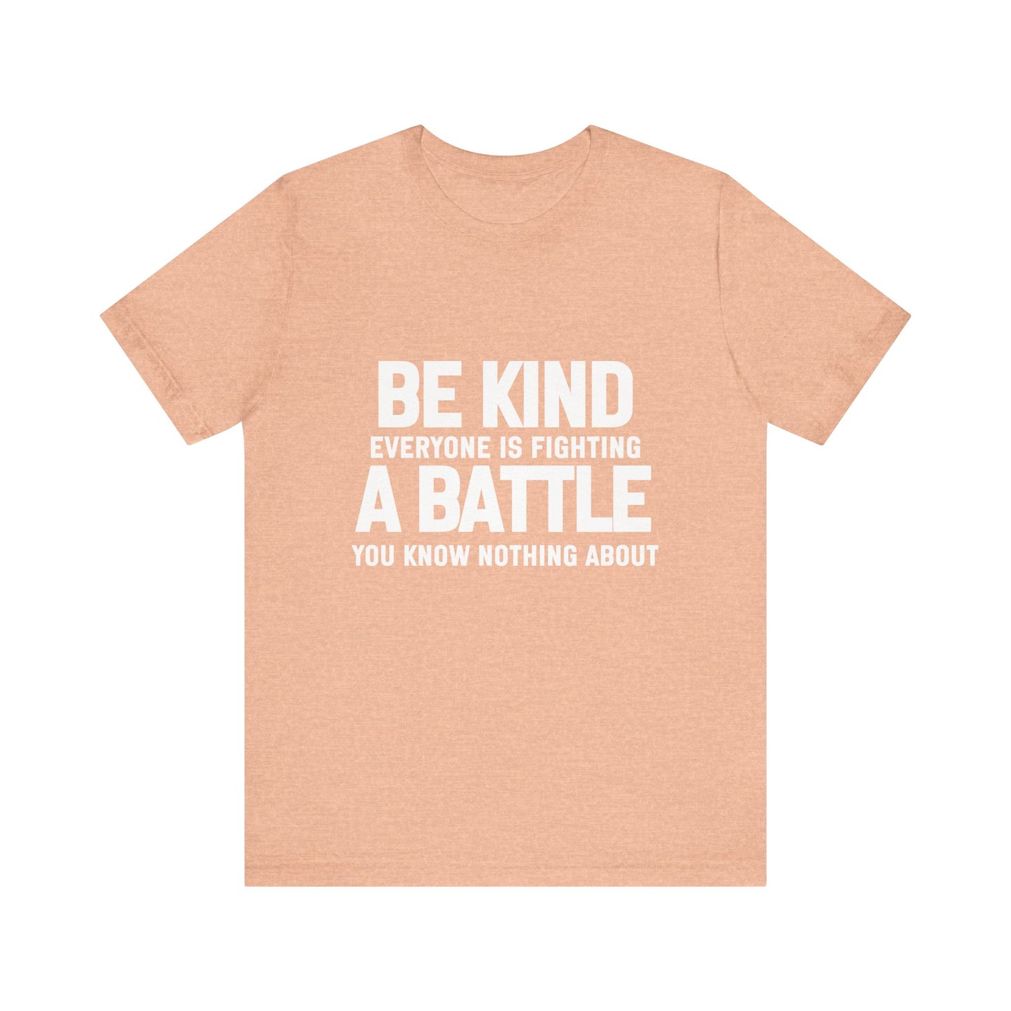 Be Kind Everyone Is Fighting A Battle T-shirt