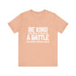 Be Kind Everyone Is Fighting A Battle T-shirt