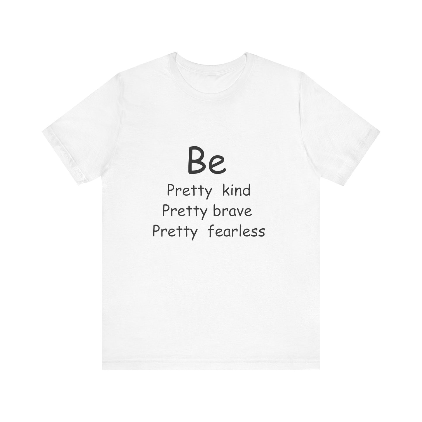 Be Pretty Motivational T-shirt