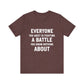 Everyone You Meet Motivational Quote T-shirt | Bella Canvas Tee | Inspirational Shirt
