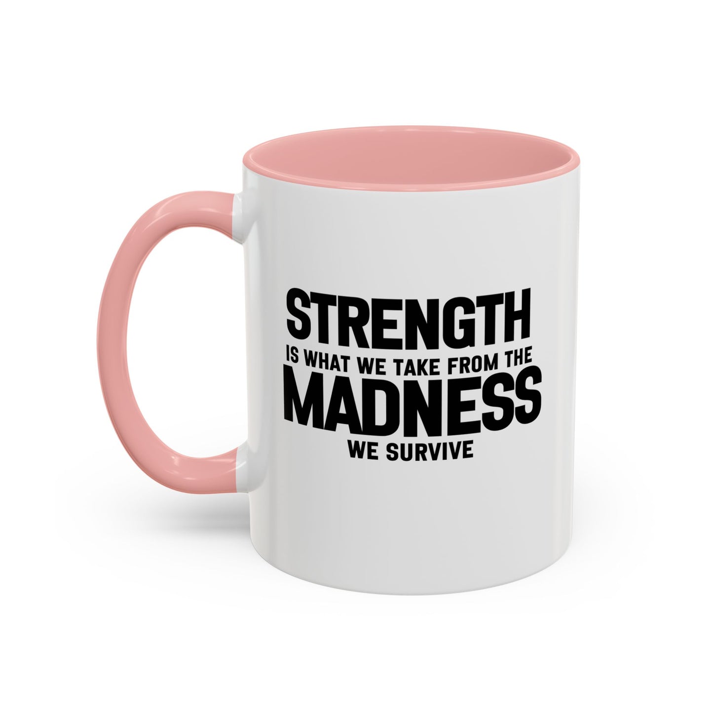 Strength Quote Gift | Motivational Quote Gift | Ceramic Mug | Gift for Her | 11oz Accent Mug | 15oz Accent Mug