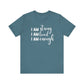 I Am Strong I Am Loved I Am Enough Inspirational T-shirt