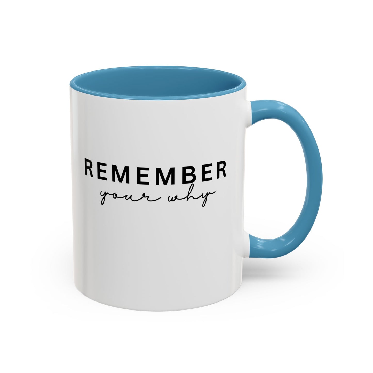 Remember Your Why Inspirational Quote Gift | Motivational Quote Gift | Ceramic Mug | 11oz Accent Mug | 15oz Accent Mug