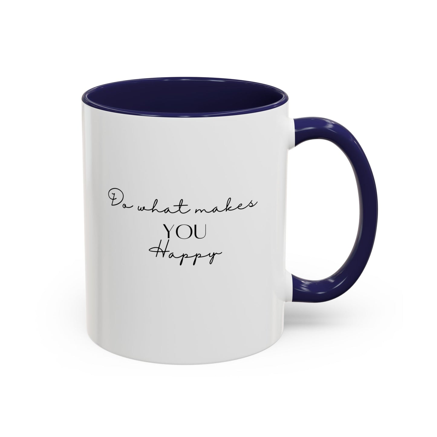 Do What Makes You Happy Gift Idea | Motivational Quote Gift | Ceramic Mug | 11oz Accent Mug | 15oz Accent Mug