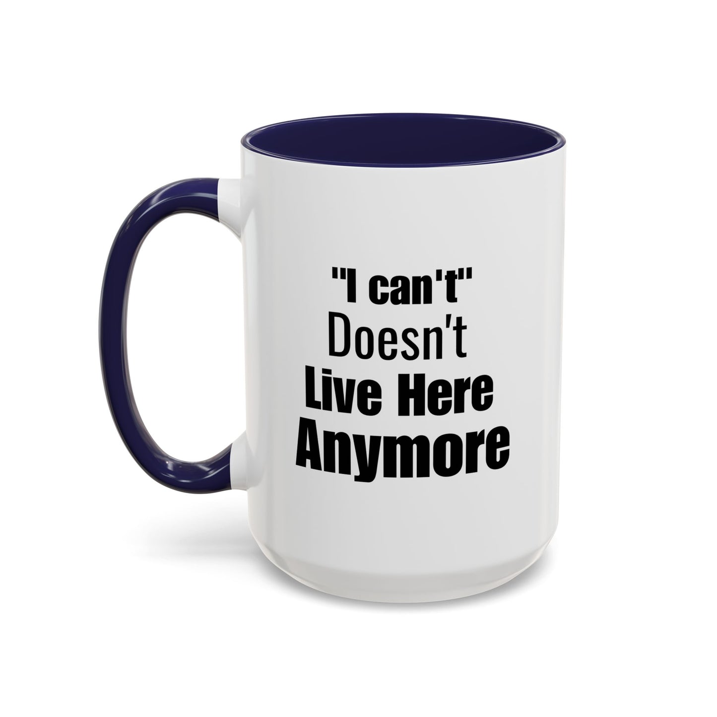 I Can't Motivational Quote Gift | Inspirational Gift Idea | Ceramic Mug | 11oz Accent Mug | 15oz Accent Mug