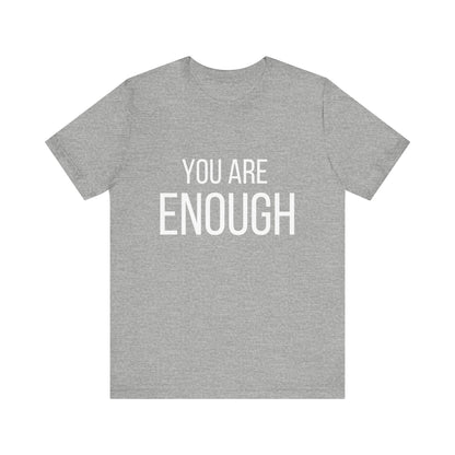 You Are Enough Bold Quote Motivational T-shirt
