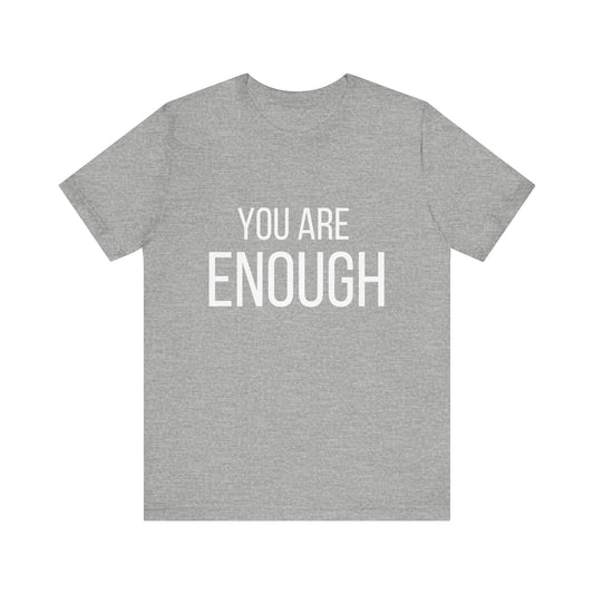 You Are Enough Bold Quote Motivational T-shirt