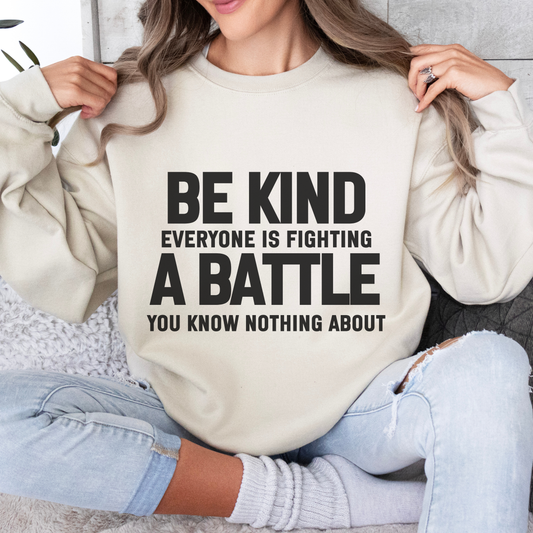 Everyone is Fighting A Battle Inspirational Quote Unisex Heavy Blend™ | Motivational Sweatshirt | Inspirational Gift | Gift For Her | Gift For Him