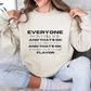 Everyone Won't Like You Inspirational Quote Unisex Heavy Blend™ | Motivational Sweatshirt | Inspirational Gift | Gift For Her | Gift For Him