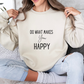 Happy Inspirational Quote Unisex Heavy Blend™ | Motivational Sweatshirt | Inspirational Gift | Gift For Her | Gift For Him