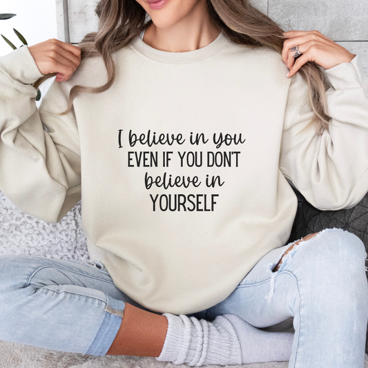 Believe In You Inspirational Quote Unisex Heavy Blend™ | Motivational Sweatshirt | Inspirational Gift | Gift For Her | Gift For Him