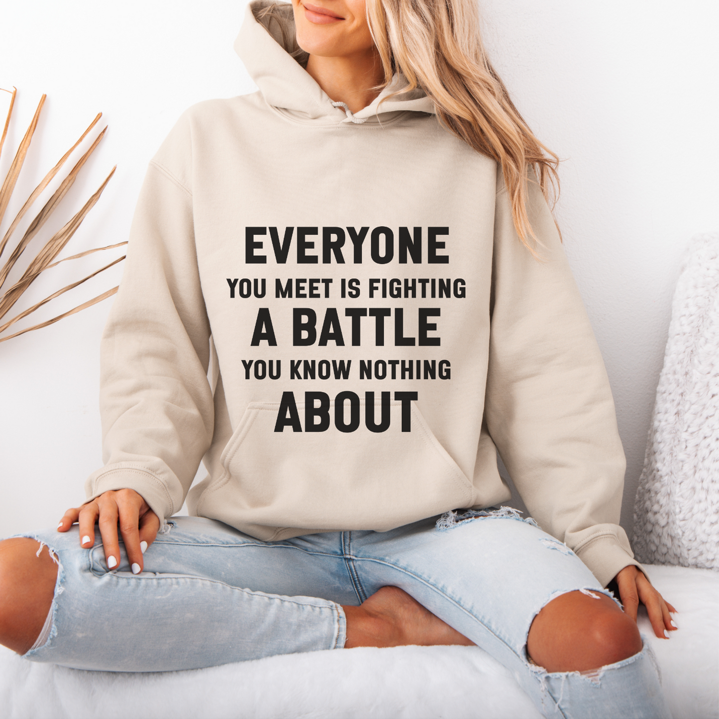 Everyone You Meet Kindness Quote Hoodie | Motivational Gift For Her | Inspirational Quote