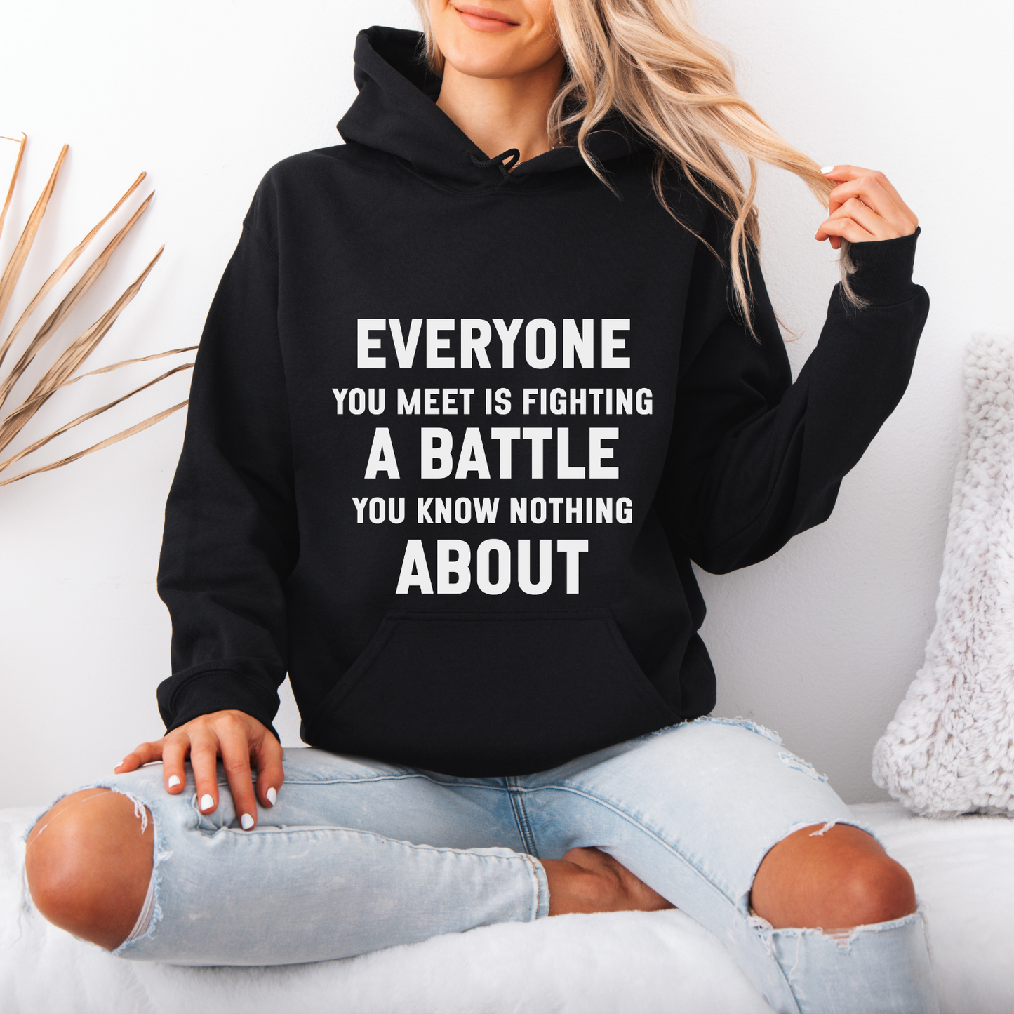 Everyone You Meet Kindness Quote Hoodie | Motivational Gift For Her | Inspirational Quote