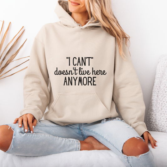 Cute I Can't Inspirational Hoodie | Motivational Gift For Her | Inspirational Quote