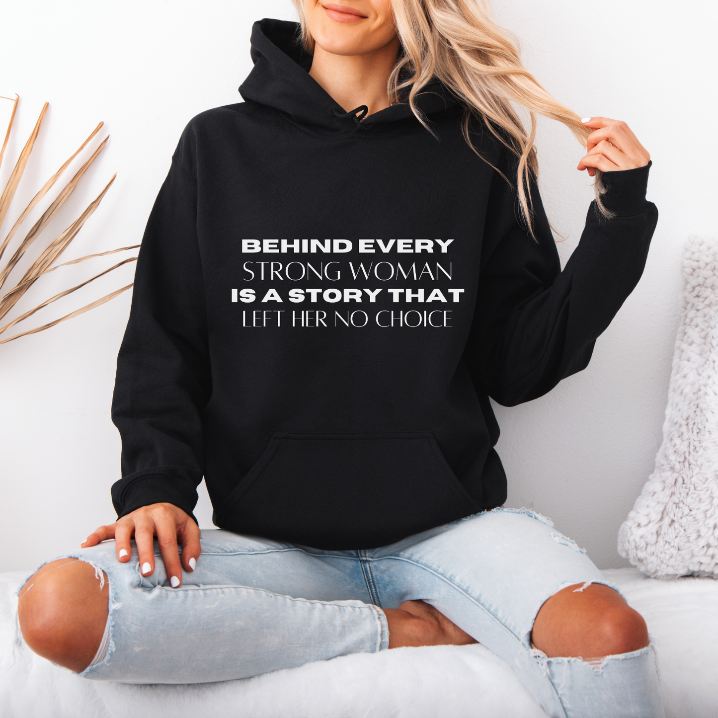 Behind Every Strong Woman Quote Hoodie | Motivational Gift For Her | Inspirational Quote