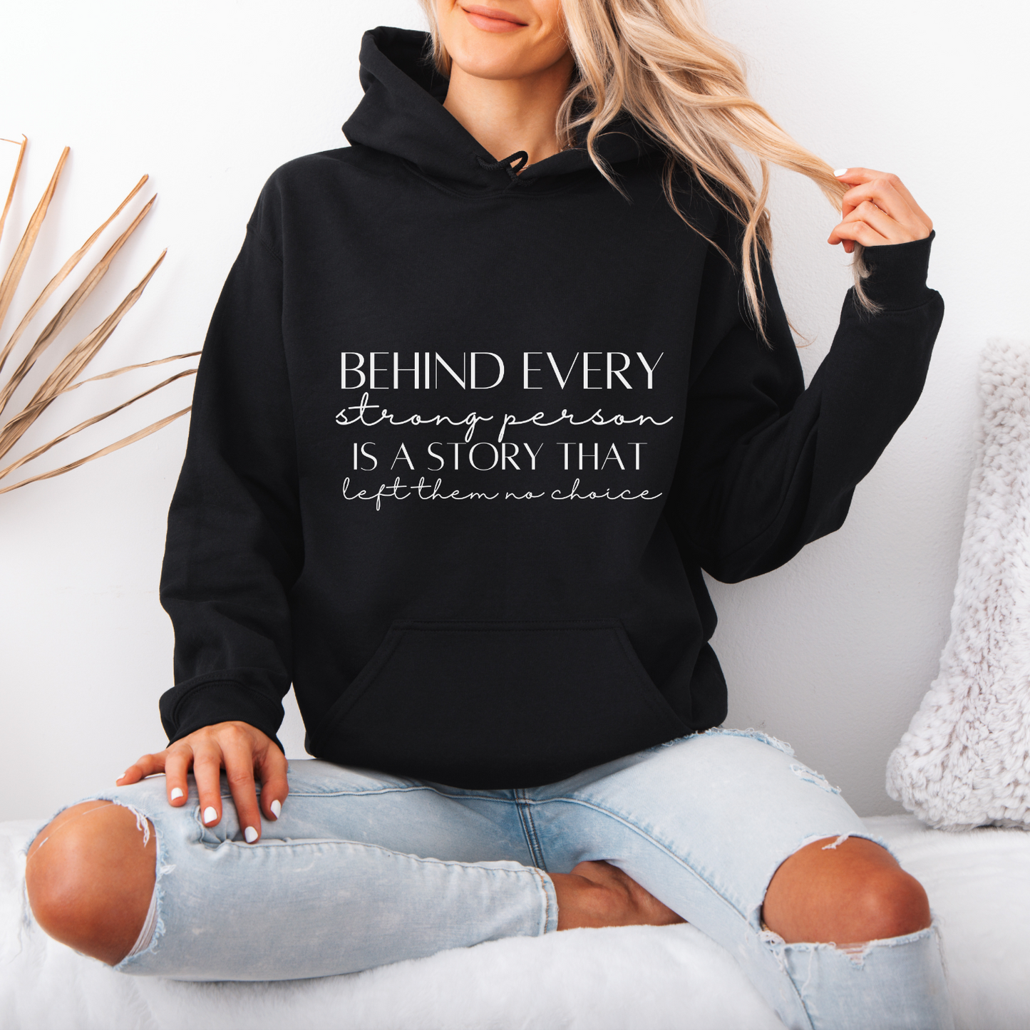 Cursive Behind Every Strong Person Hoodie | Motivational Gift For Her | Inspirational Quote