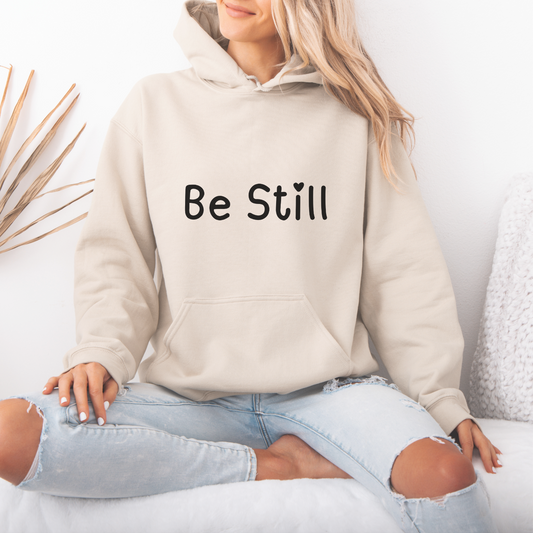Be Still Positive Quote Hoodie | Motivational Gift For Her | Inspirational Quote