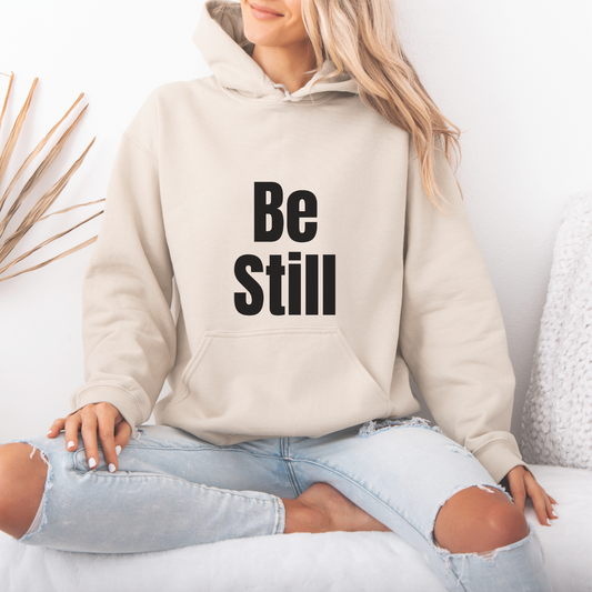 Be Still Bold Print Hoodie | Motivational Gift For Her | Inspirational Quote